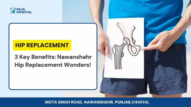 3 Key Benefits: Nawanshahr Hip Replacement Wonders!